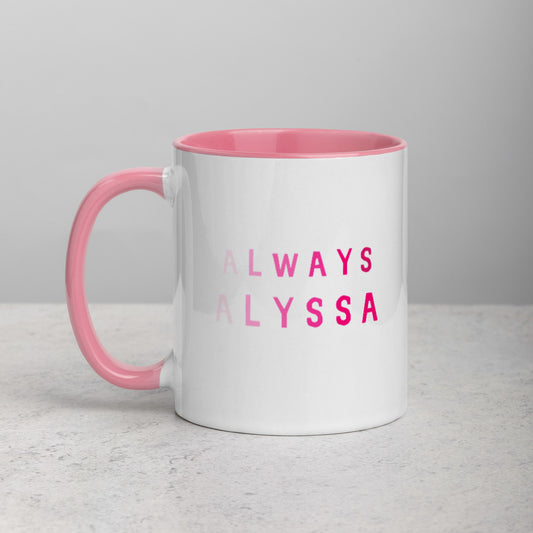 ALWAYS ALYSSA Mug with Color Inside - AA